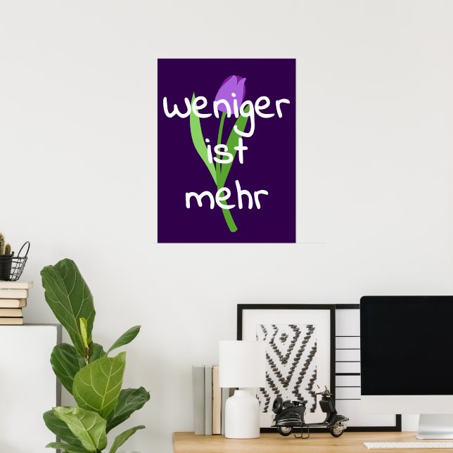 Weniger Ist Mehr (Less Is More) Poster (Heimbüro)
