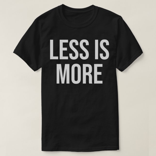 Weniger ist mehr T-Shirt (Design vorne)