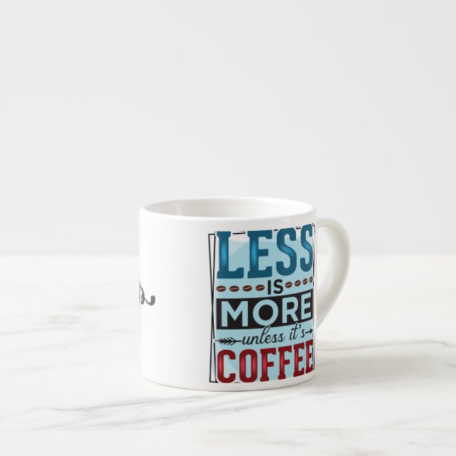 Weniger Kaffee und mehr als der erste Kaffee Espressotasse (Vorderseite Rechts)