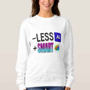 WENIGER KÖNNEN KLEINERE GEHIRINS! SWEATSHIRT