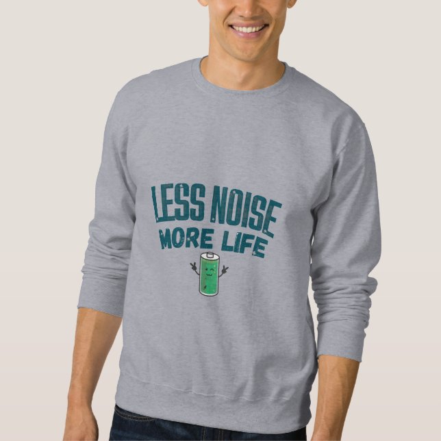Weniger Lärm Mehr Leben Sweatshirt (Vorderseite)