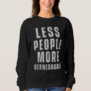 Weniger Leute Bernedoodle Hund Bernedoodles Sweatshirt