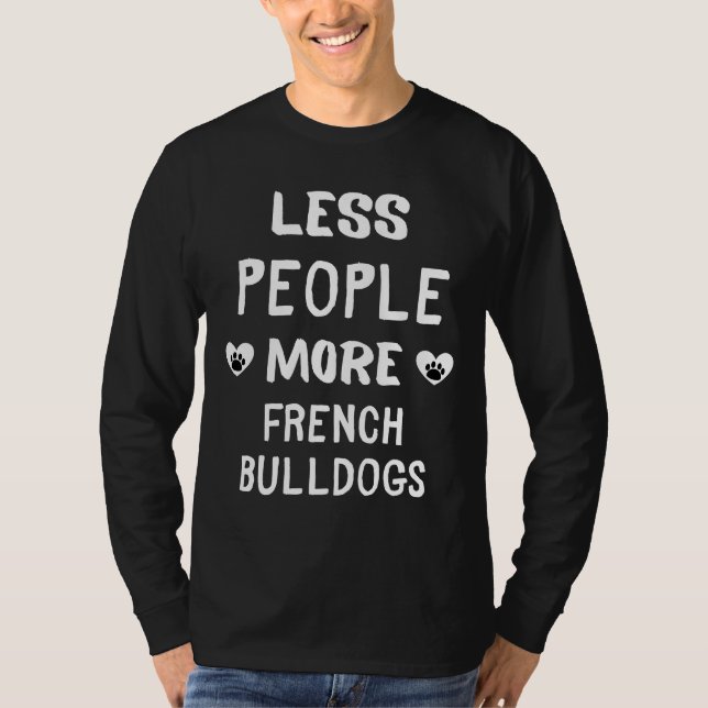 Weniger Leute mehr französische Bulldogs T-Shirt (Vorderseite)