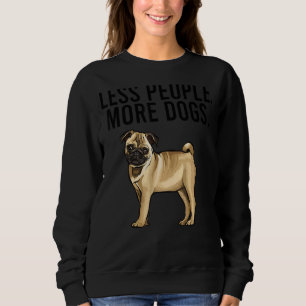Weniger Leute mehr Hunde Mops vorstellen Sweatshirt