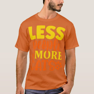 Weniger Leute mehr Katzen1 T-Shirt