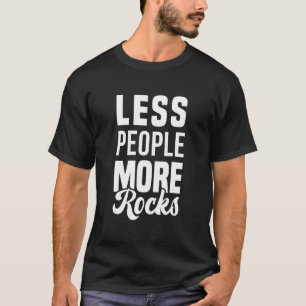 Weniger Leute mehr Rocks Rock Collector Amateur Ge T-Shirt