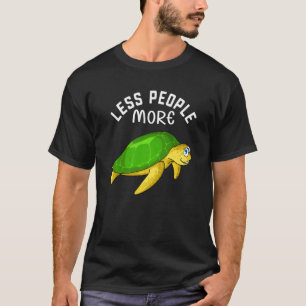 Weniger Leute mehr Schildkröten ich Meeresschildkr T-Shirt