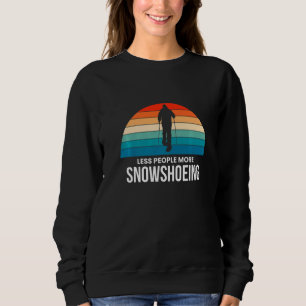 Weniger Leute mehr Schneeschuhschuhe Sn Sweatshirt