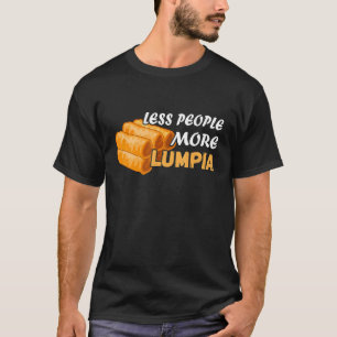 Weniger Menschen Lumpio Filipino Food Feinschmecke T-Shirt