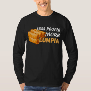 Weniger Menschen Lumpio Filipino Food Feinschmecke T-Shirt