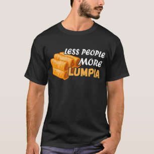 Weniger Menschen Lumpio Filipino Food Feinschmecke T-Shirt