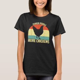 Weniger Menschen Mehr Hühner Humor Huhn T-Shirt