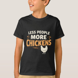 Weniger Menschen, mehr Hühner – Lustiges Hühnerhof T-Shirt