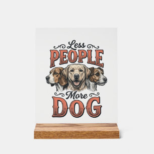 Weniger Menschen, mehr Hund, Vintage-Hundeliebhabe Acrylschild