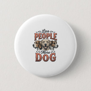 Weniger Menschen, mehr Hund, Vintage-Hundeliebhabe Button