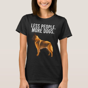 Weniger Menschen Mehr Hunde Belgischer Tervuren In T-Shirt