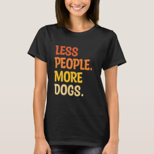 Weniger Menschen Mehr Hunde Lustige Aussage Introv T-Shirt