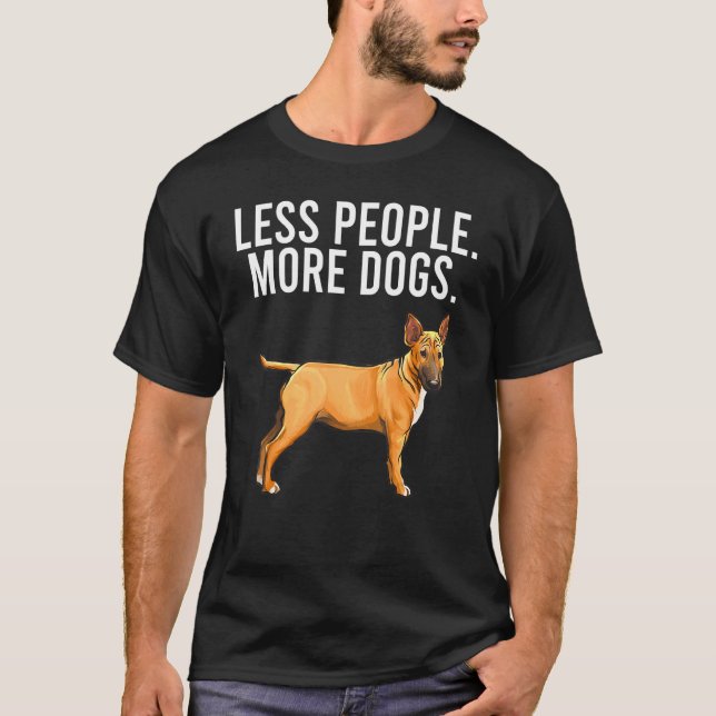 Weniger Menschen mehr Hunde Miniatur Bull Terrier  T-Shirt (Vorderseite)