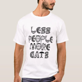 Weniger Menschen, mehr Katzen T-Shirt