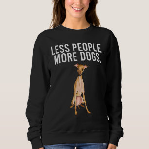 Weniger Menschen mehr kleine Hunde Italienischer W Sweatshirt