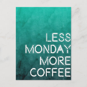 Weniger Montag Mehr Kaffee Waschdruck Postkarte