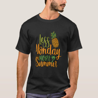 Weniger Montag mehr Sommer zurück zur Sommersaison T-Shirt