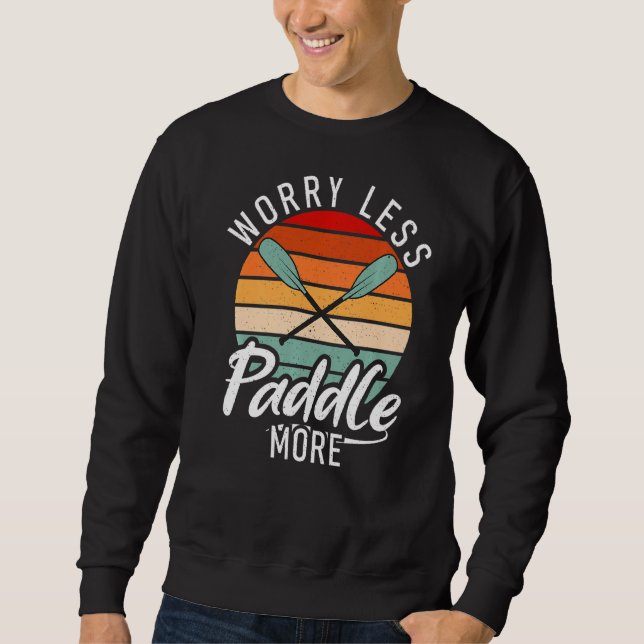 Weniger Paddel mehr Paddler Kayaker Sweatshirt (Vorderseite)