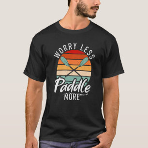 Weniger Paddel mehr Paddler Kayaker T-Shirt