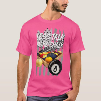 Weniger reden mehr Chalk Billiard 8 Ball Pool Play T-Shirt
