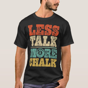 Weniger reden mehr Chalk Funny Pool Billard Spiele T-Shirt