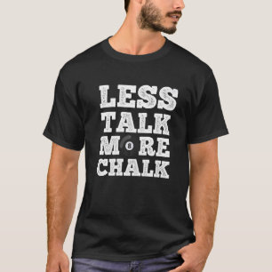 Weniger reden mehr Chalk Pool Spiel Spieler Table T-Shirt