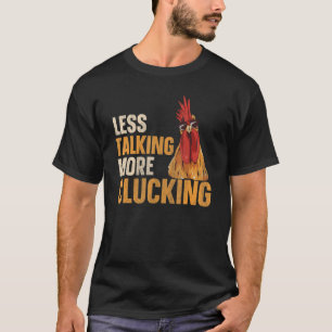 Weniger reden mehr für einen Hühnerbauer T-Shirt