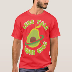Weniger reden mehr Guac Avocado Guacamole T-Shirt