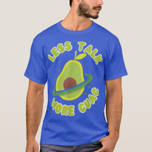 Weniger reden mehr Guac Avocado Guacamole T-Shirt