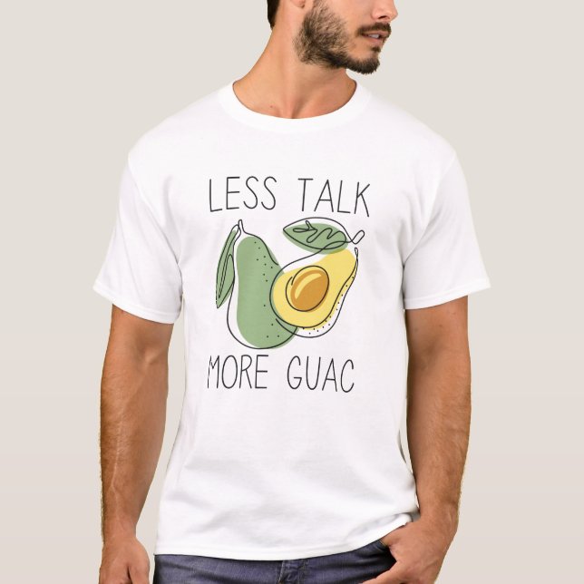 Weniger reden mehr Guac T-Shirt (Vorderseite)