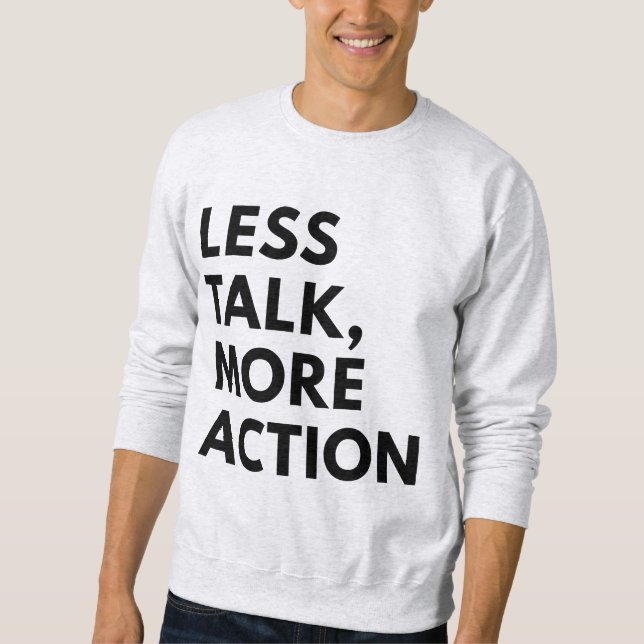 WENIGER REDEN, MEHR HANDLUNG SWEATSHIRT (Vorderseite)