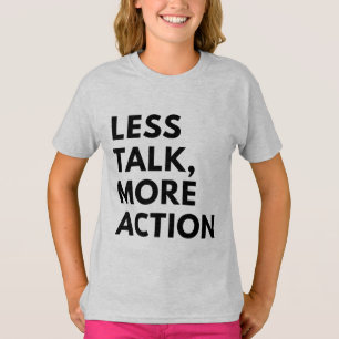 WENIGER REDEN, MEHR HANDLUNGEN T-Shirt