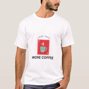 Weniger reden, mehr Kaffee Stempel Illustration T-Shirt