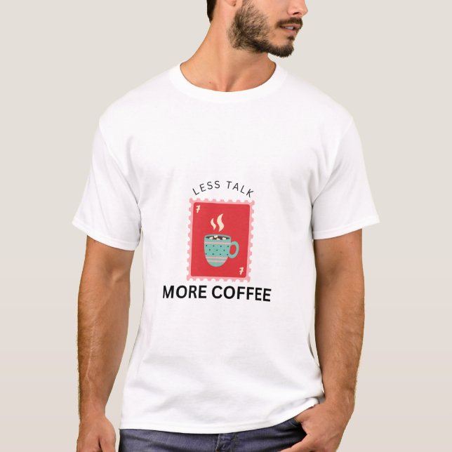 Weniger reden, mehr Kaffee Stempel Illustration T-Shirt (Vorderseite)