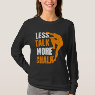 Weniger reden, mehr Kreide Kletterer Sportklettern T-Shirt