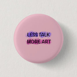 Weniger reden, mehr Kunst Süße Kinder-Typografie-T Button