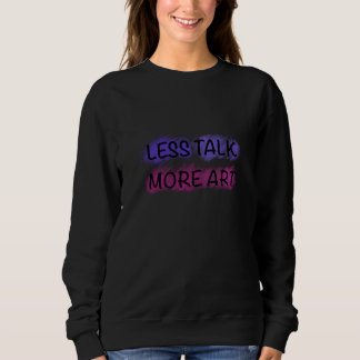 Weniger reden, mehr Kunst Süße Kinder-Typografie-T Sweatshirt