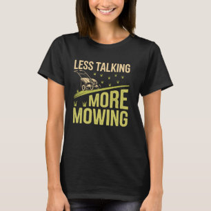 Weniger reden, mehr Rasenmähen Lustiger Gärtner Ra T-Shirt