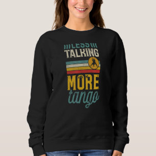 Weniger reden mehr Tango Tanzlehrer Retro Distanz Sweatshirt
