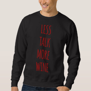 Weniger reden mehr Wein Sweatshirt