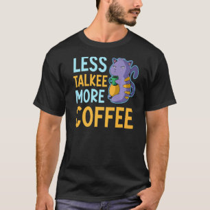 Weniger Schwätzer Mehr Kaffee Katzenbesitzer Kaffe T-Shirt