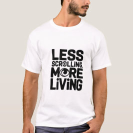 Weniger Scrollen lebendigeres Typografie-Shirt T-Shirt