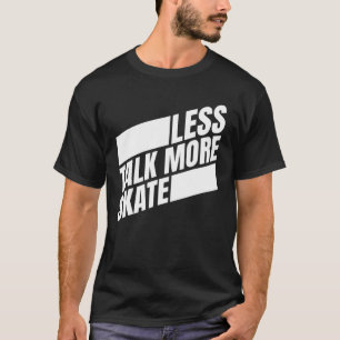 Weniger Skate Skateboarden Männer Frauen Kinder T-Shirt