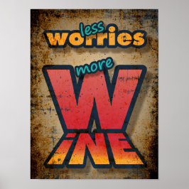 Weniger Sorge mehr Wein Poster