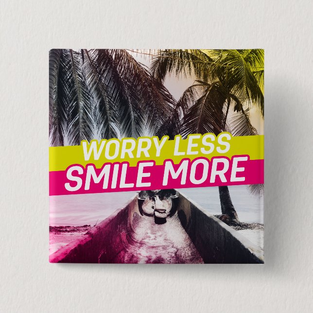 Weniger Sorgen, mehr Lächeln Button (Vorderseite)